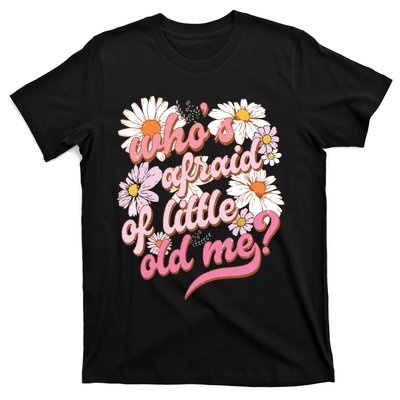 Whos Afraid Of Little Funny Old Me T-Shirt