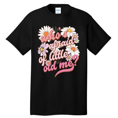 Whos Afraid Of Little Funny Old Me Tall T-Shirt