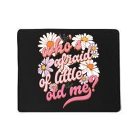 Whos Afraid Of Little Funny Old Me Mousepad