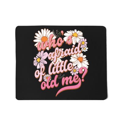 Whos Afraid Of Little Funny Old Me Mousepad