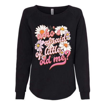 Whos Afraid Of Little Funny Old Me Womens California Wash Sweatshirt