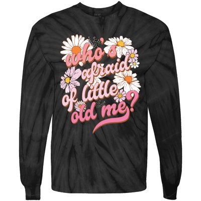 Whos Afraid Of Little Funny Old Me Tie-Dye Long Sleeve Shirt