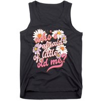 Whos Afraid Of Little Funny Old Me Tank Top