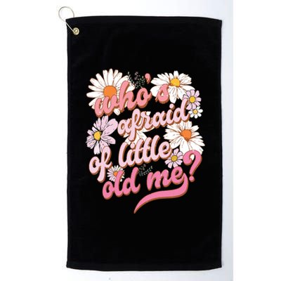 Whos Afraid Of Little Funny Old Me Platinum Collection Golf Towel