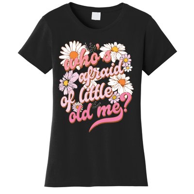 Whos Afraid Of Little Funny Old Me Women's T-Shirt