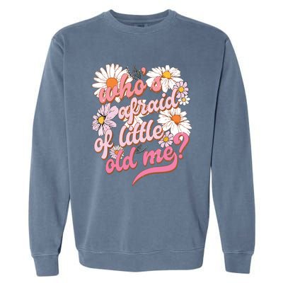 Whos Afraid Of Little Funny Old Me Garment-Dyed Sweatshirt