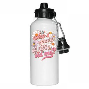 Whos Afraid Of Little Funny Old Me Aluminum Water Bottle