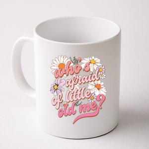 Whos Afraid Of Little Funny Old Me Coffee Mug