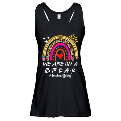 We Are On A Break Teacher Off Duty Rainbow Hello Summer Ladies Essential Flowy Tank