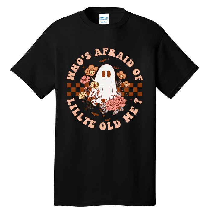 WhoS Afraid Of Little Funny Old Me Tall T-Shirt