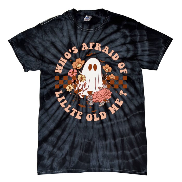 WhoS Afraid Of Little Funny Old Me Tie-Dye T-Shirt