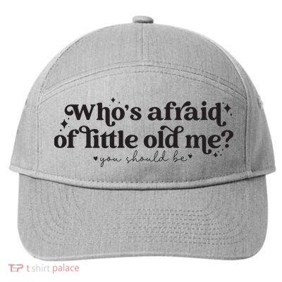 WhoS Afraid Of Little Old Me 7-Panel Snapback Hat