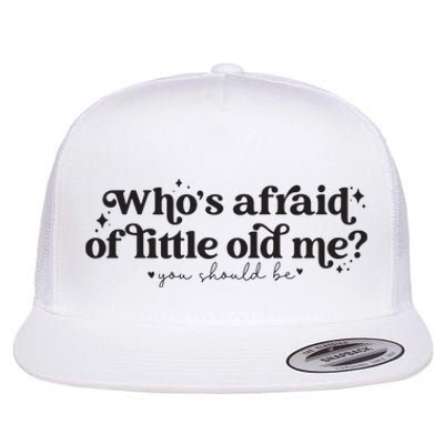 WhoS Afraid Of Little Old Me Flat Bill Trucker Hat