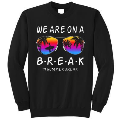 We Are On A Break Hello Summer Rainbow Sunglasses Teacher Sweatshirt