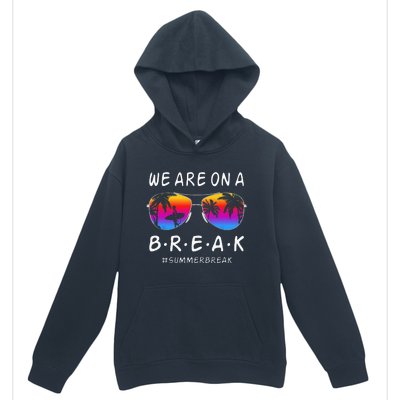 We Are On A Break Hello Summer Rainbow Sunglasses Teacher Urban Pullover Hoodie