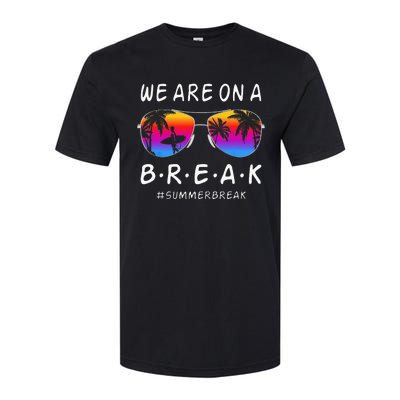 We Are On A Break Hello Summer Rainbow Sunglasses Teacher Softstyle CVC T-Shirt