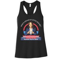 WhoS Afraid Of Little Funny Old Me Kamala Harris 2024 Women's Racerback Tank