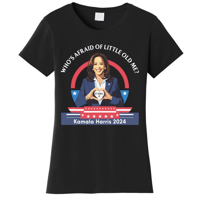 WhoS Afraid Of Little Funny Old Me Kamala Harris 2024 Women's T-Shirt