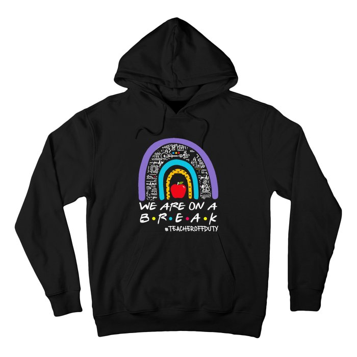 We Are On A Break Teacher Off Duty Hoodie