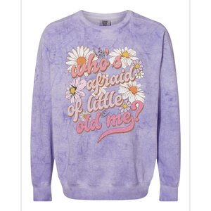 WhoS Afraid Of Little Old Me Humor Colorblast Crewneck Sweatshirt