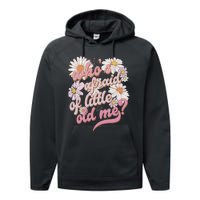 WhoS Afraid Of Little Old Me Humor Performance Fleece Hoodie