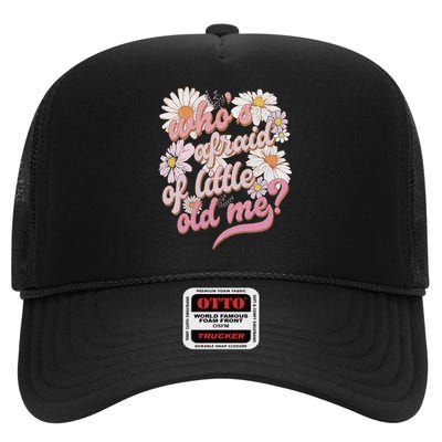 WhoS Afraid Of Little Old Me Humor High Crown Mesh Back Trucker Hat