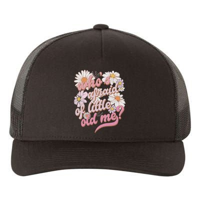 WhoS Afraid Of Little Old Me Humor Yupoong Adult 5-Panel Trucker Hat