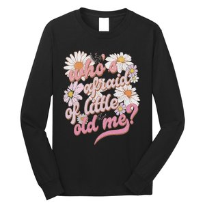 WhoS Afraid Of Little Old Me Humor Long Sleeve Shirt