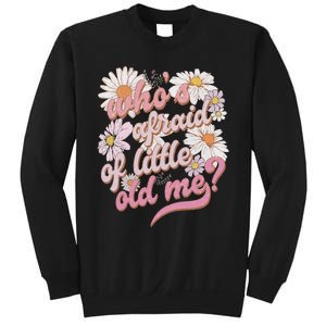 WhoS Afraid Of Little Old Me Humor Sweatshirt