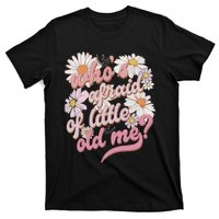 WhoS Afraid Of Little Old Me Humor T-Shirt