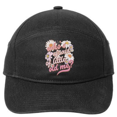 WhoS Afraid Of Little Old Me Humor 7-Panel Snapback Hat