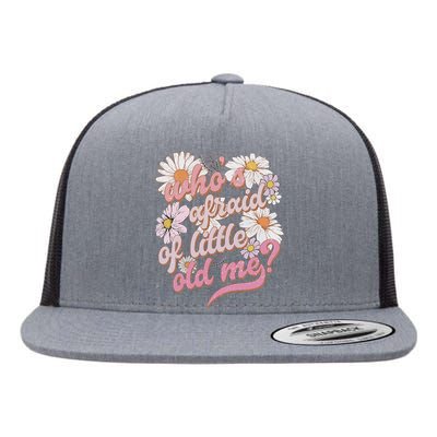 WhoS Afraid Of Little Old Me Humor Flat Bill Trucker Hat