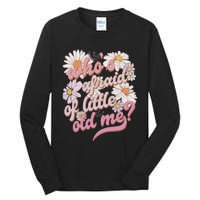 WhoS Afraid Of Little Old Me Humor Tall Long Sleeve T-Shirt