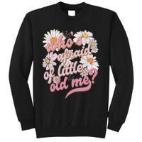 WhoS Afraid Of Little Old Me Humor Tall Sweatshirt