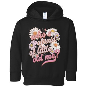 WhoS Afraid Of Little Old Me Humor Toddler Hoodie