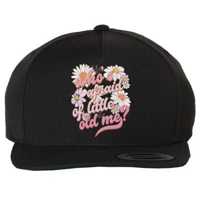 WhoS Afraid Of Little Old Me Humor Wool Snapback Cap