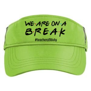 We Are On A Break Teacher Off Duty Adult Drive Performance Visor