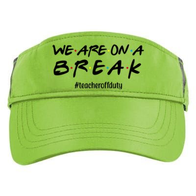 We Are On A Break Teacher Off Duty Adult Drive Performance Visor