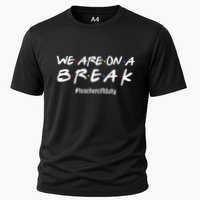We Are On A Break Teacher Off Duty Cooling Performance Crew T-Shirt