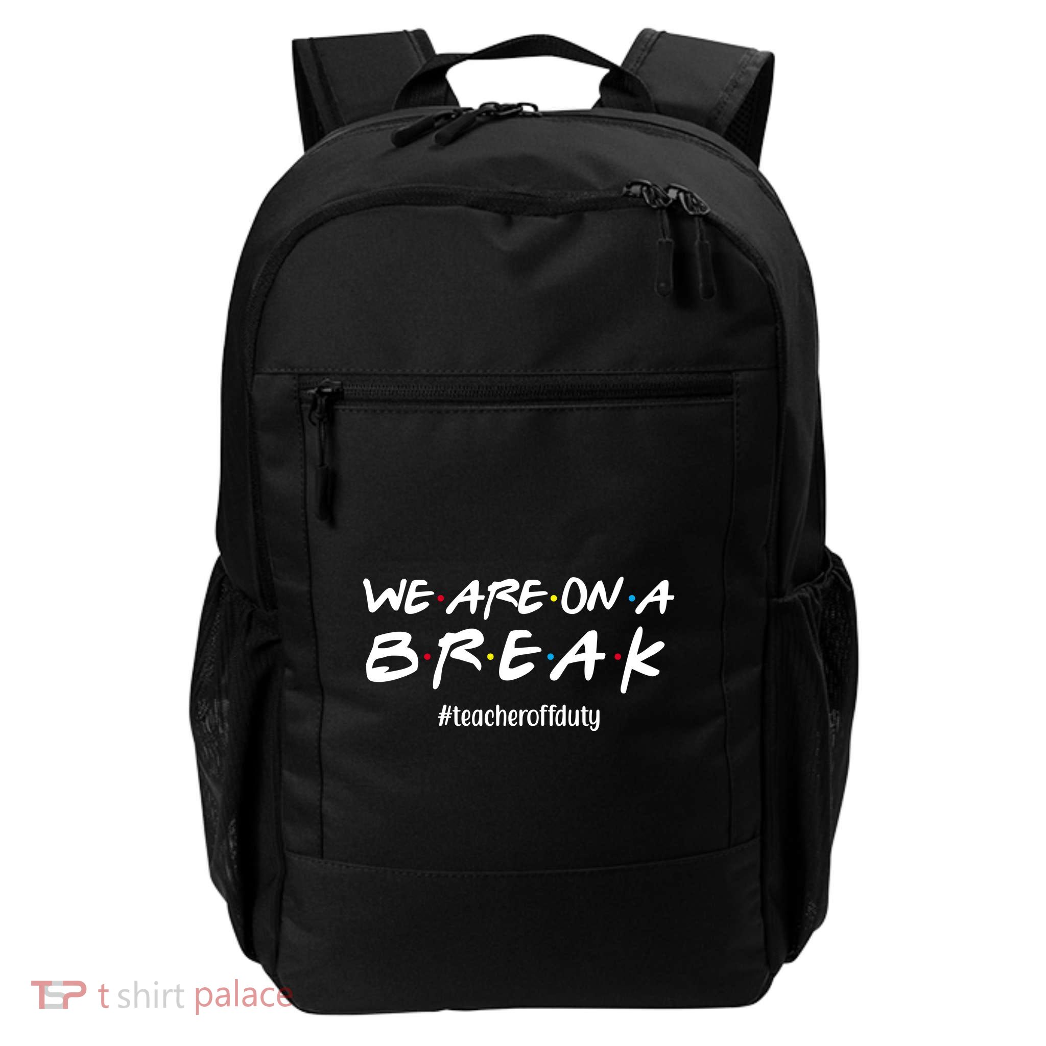 We Are On A Break Teacher Off Duty Backpack