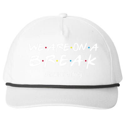 We Are On A Break Teacher Off Duty Snapback Five-Panel Rope Hat