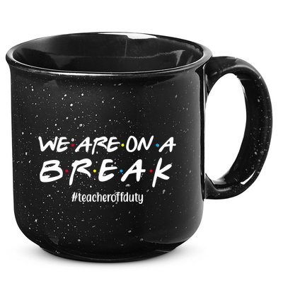 We Are On A Break Teacher Off Duty 15oz Campfire Ceramic Mug