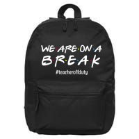 We Are On A Break Teacher Off Duty 16 in Basic Backpack