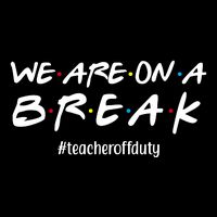 We Are On A Break Teacher Off Duty 16 in Basic Backpack