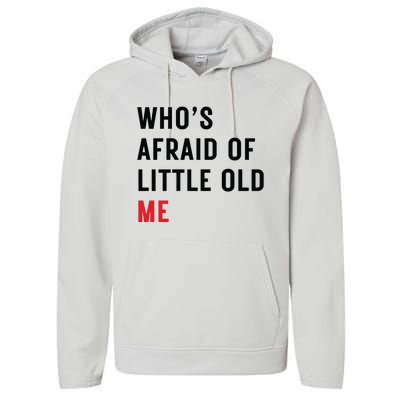 Whos Afraid Of Little Old Me Performance Fleece Hoodie