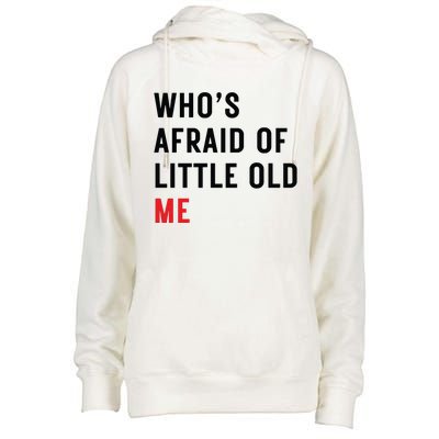 Whos Afraid Of Little Old Me Womens Funnel Neck Pullover Hood