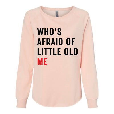 Whos Afraid Of Little Old Me Womens California Wash Sweatshirt