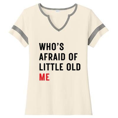 Whos Afraid Of Little Old Me Ladies Halftime Notch Neck Tee