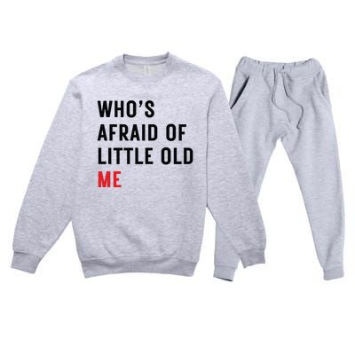 Whos Afraid Of Little Old Me Premium Crewneck Sweatsuit Set