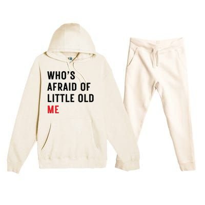 Whos Afraid Of Little Old Me Premium Hooded Sweatsuit Set